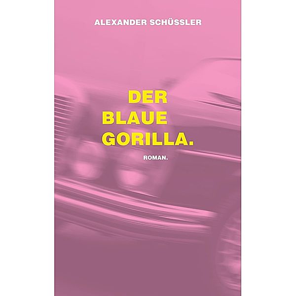 Der blaue Gorilla., Alexander Schüssler