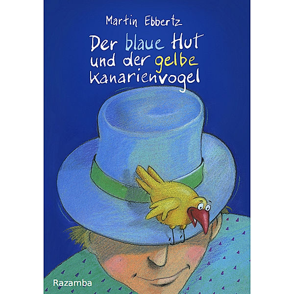 Der blaue Hut und der gelbe Kanarienvogel, Martin Ebbertz