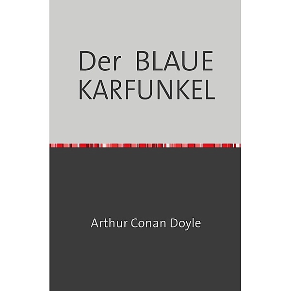 Der  BLAUE KARFUNKEL, Arthur Conan Doyle