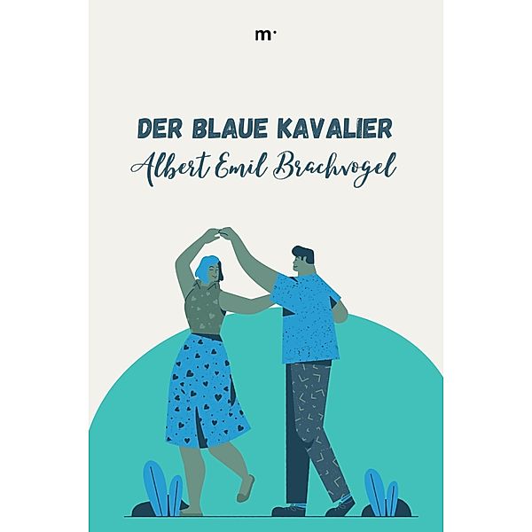 Der blaue Kavalier, Albert Emil Brachvogel