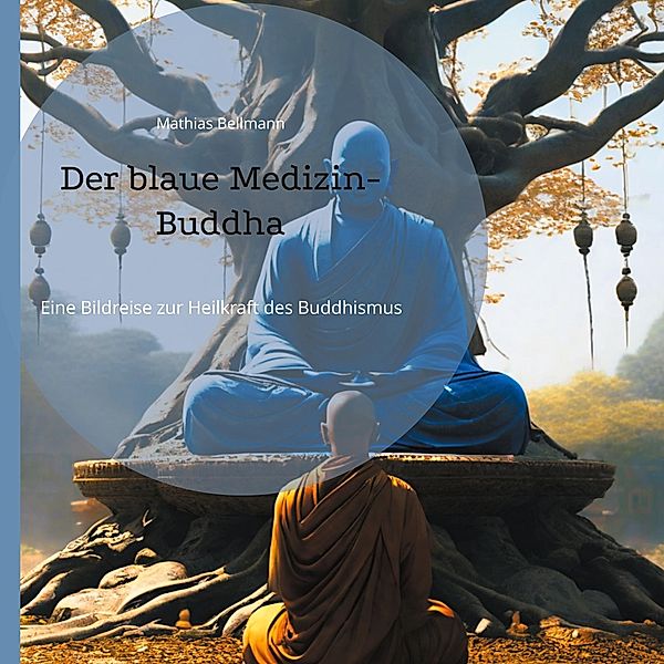 Der blaue Medizin-Buddha, Mathias Bellmann