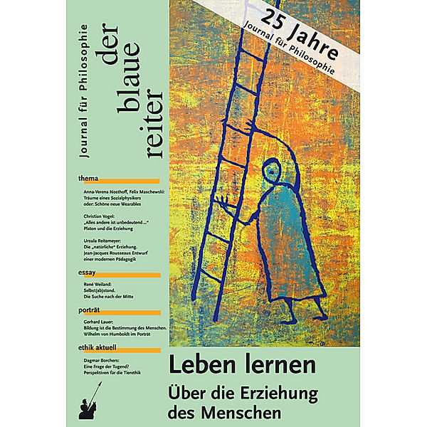 Der Blaue Reiter. Journal für Philosophie / Leben lernen, Friedrich Dieckmann, Klaus Vieweg, Markus Rieger-Ladich