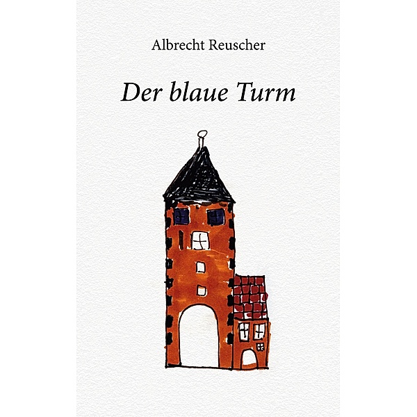 Der blaue Turm, Albrecht Reuscher