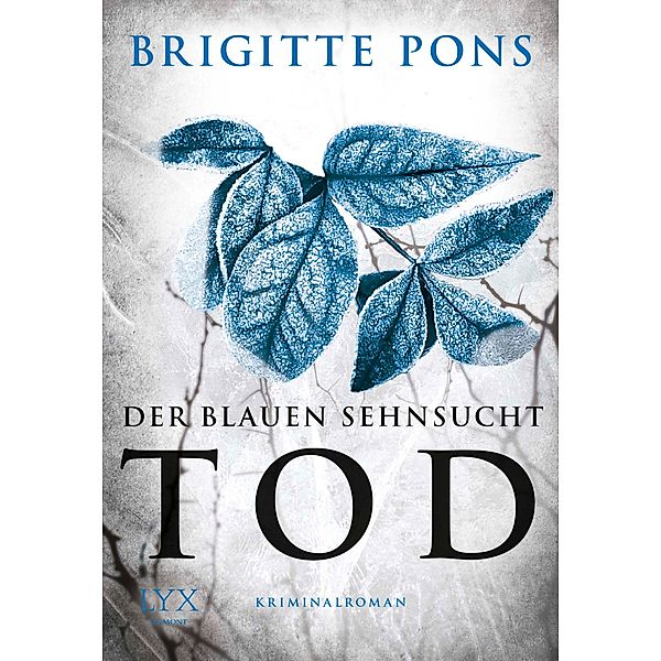 Der blauen Sehnsucht Tod / Frank Liebknecht ermittelt Bd.2, Brigitte Pons