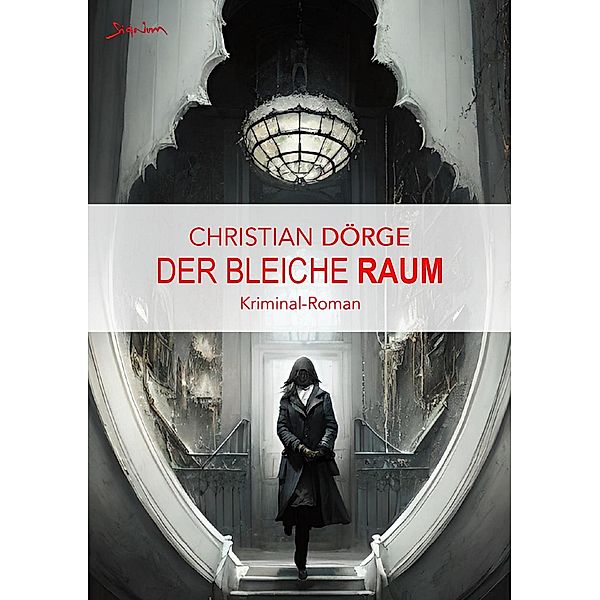 DER BLEICHE RAUM, Christian Dörge