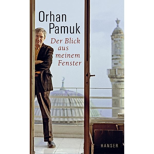 Der Blick aus meinem Fenster, Orhan Pamuk