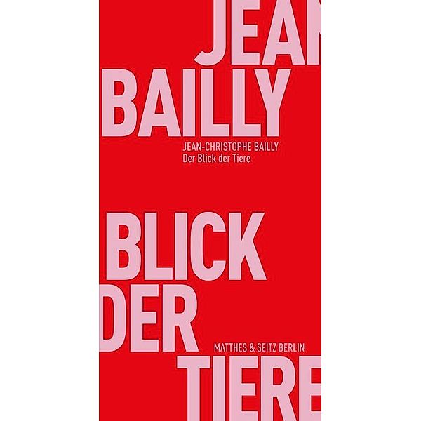 Der Blick der Tiere, Jean-Christophe Bailly