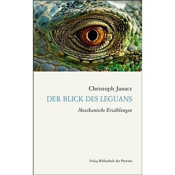 Der Blick des Leguans, Christoph Janacs