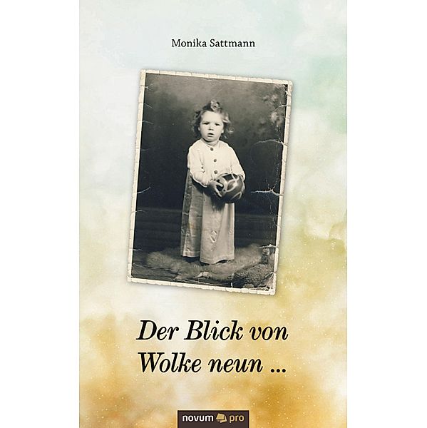 Der Blick von Wolke neun ..., Monika Sattmann