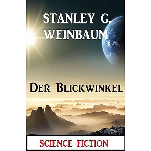 Der Blickwinkel: Science Fiction, Stanley G. Weinbaum