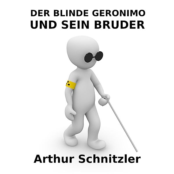 Der blinde Geronimo und sein Bruder, Arthur Schnitzler