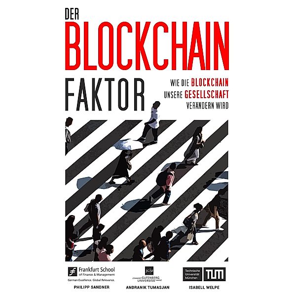 Der Blockchain-Faktor, Philipp Sandner, Isabell Welpe, Andranik Tumasjan