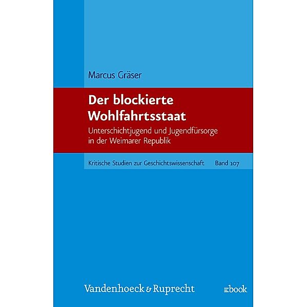 Der blockierte Wohlfahrtsstaat / Kritische Studien zur Geschichtswissenschaft, Marcus Gräser