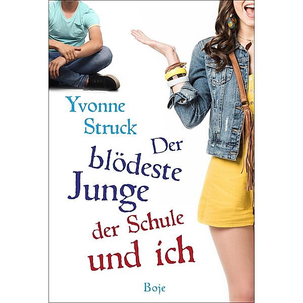 Der blödeste Junge der Schule und ich, Yvonne Struck