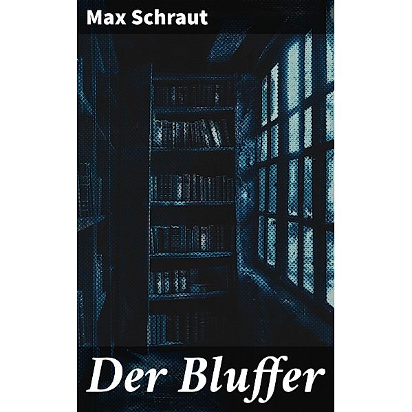 Der Bluffer, Max Schraut
