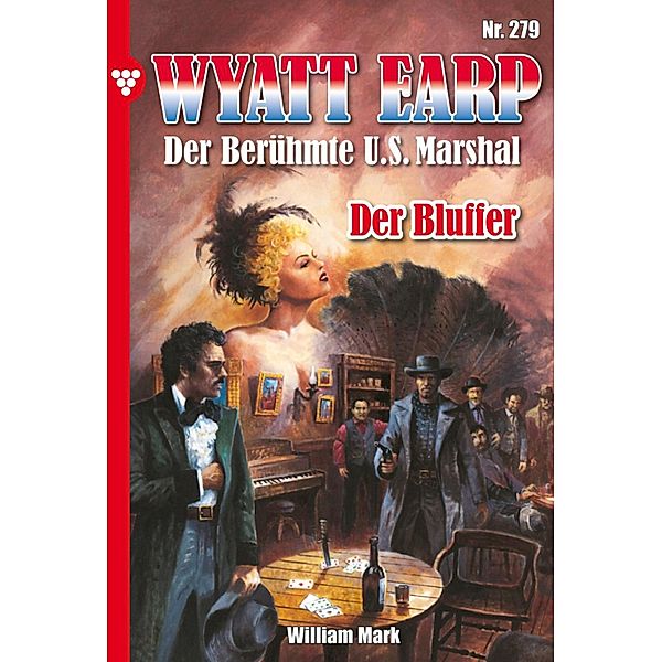 Der Bluffer / Wyatt Earp Bd.279, William Mark