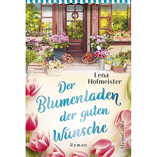 Der Blumenladen der guten Wünsche, Lena Hofmeister