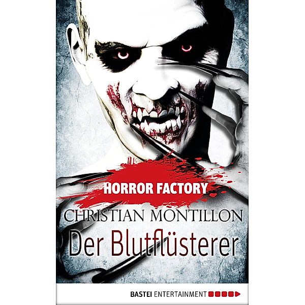 Der Blutflüsterer / Horror Factory Bd.3, Christian Montillon