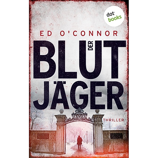 Der Blutjäger / Underwood & Dexter Bd.3, Ed O'Connor