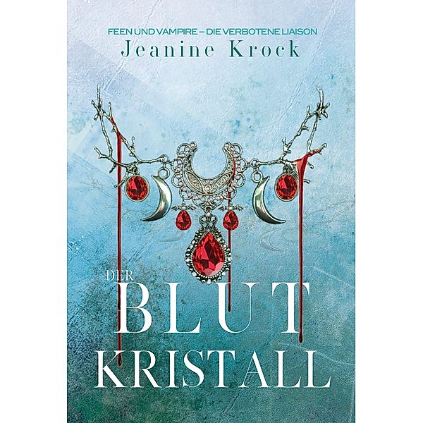 Der Blutkristall / Licht & Schatten Bd.3, Jeanine Krock