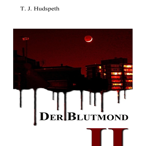 Der Blutmond - Teil 2 / Blood Force Reihe Bd.2, T. J. Hudspeth