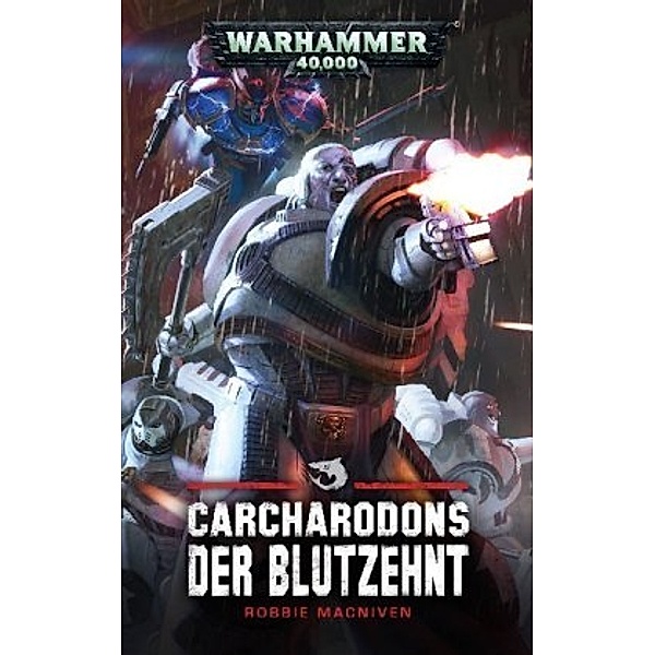 Der Blutzehnt / Warhammer 40.000 - Carcharodons Bd.1, Robbie MacNiven
