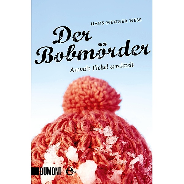 Der Bobmörder / Anwalt Fickel Bd.2, Hans-Henner Hess