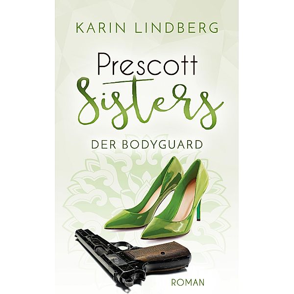 Der Bodyguard / Prescott Sisters Bd.5, Karin Lindberg