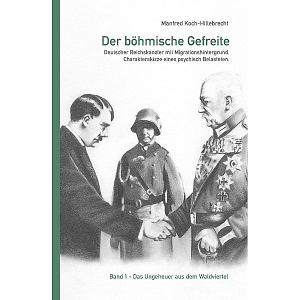 Der böhmische Gefreite / Band 1 Bd.1, Manfred Koch-Hillebrecht