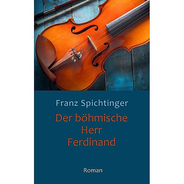 Der böhmische Herr Ferdinand, Franz Spichtinger