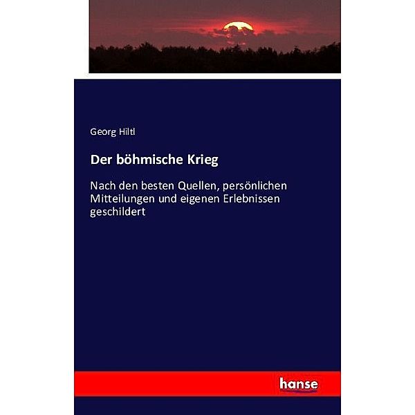 Der böhmische Krieg, Georg Hiltl