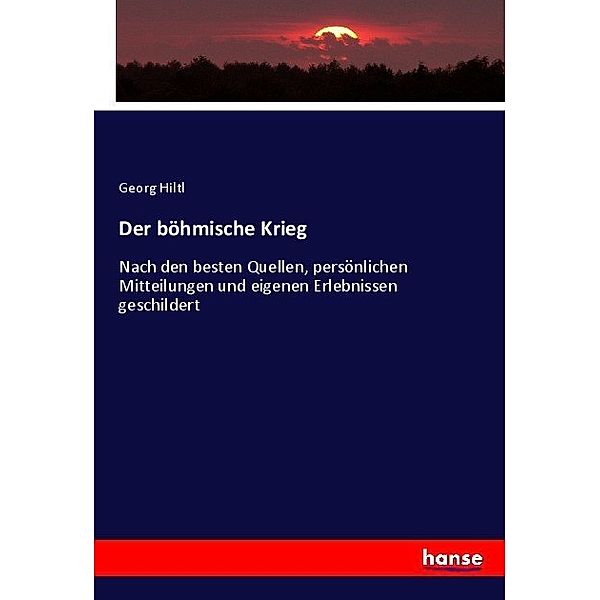 Der böhmische Krieg, Georg Hiltl