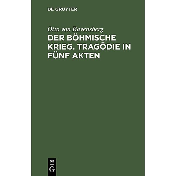 Der böhmische Krieg. Tragödie in fünf Akten, Otto von Ravensberg