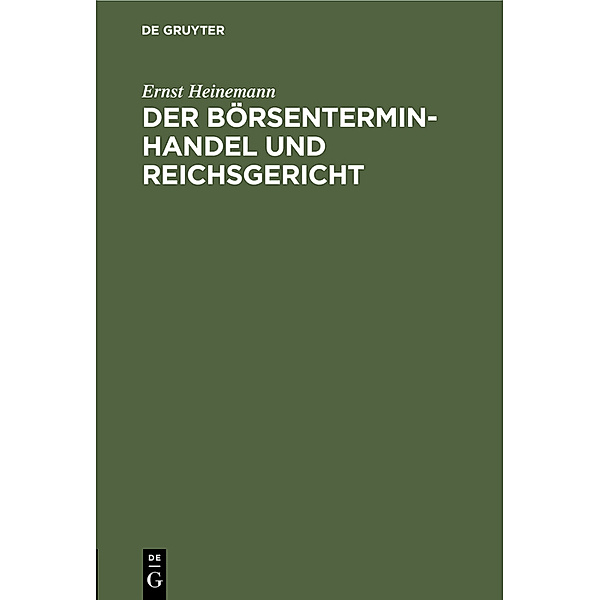 Der Börsenterminhandel und Reichsgericht, Ernst Heinemann