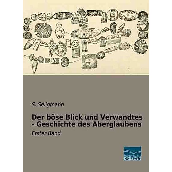 Der böse Blick und Verwandtes - Geschichte des Aberglaubens, S. Seligmann