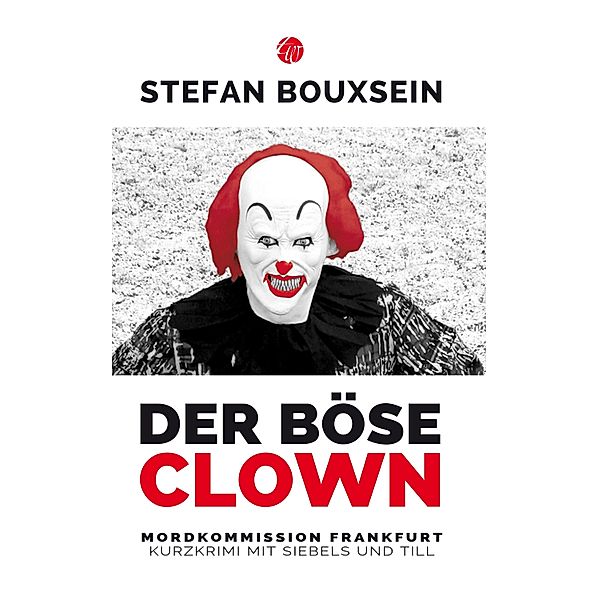 Der böse Clown / Mordkommission Frankfurt Bd.11, Stefan Bouxsein