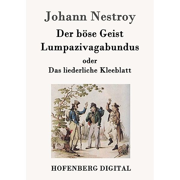 Der böse Geist Lumpazivagabundus oder Das liederliche Kleeblatt, Johann Nestroy