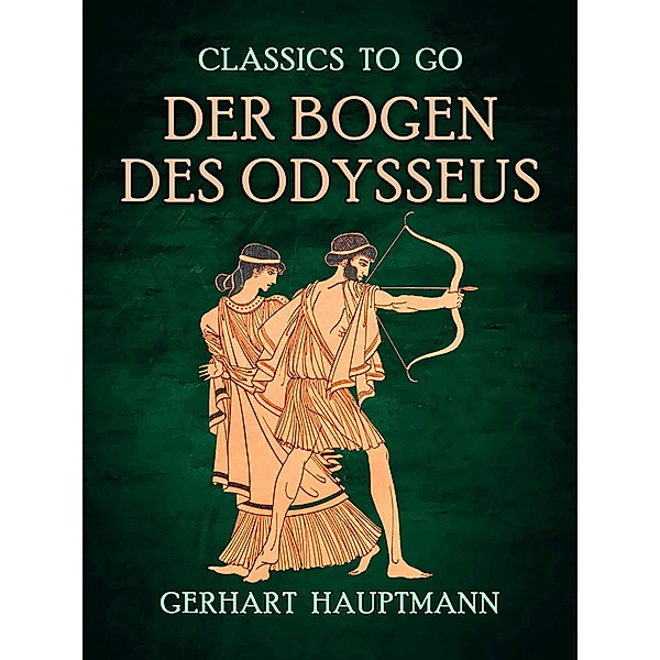 Der Bogen des Odysseus, Gerhart Hauptmann