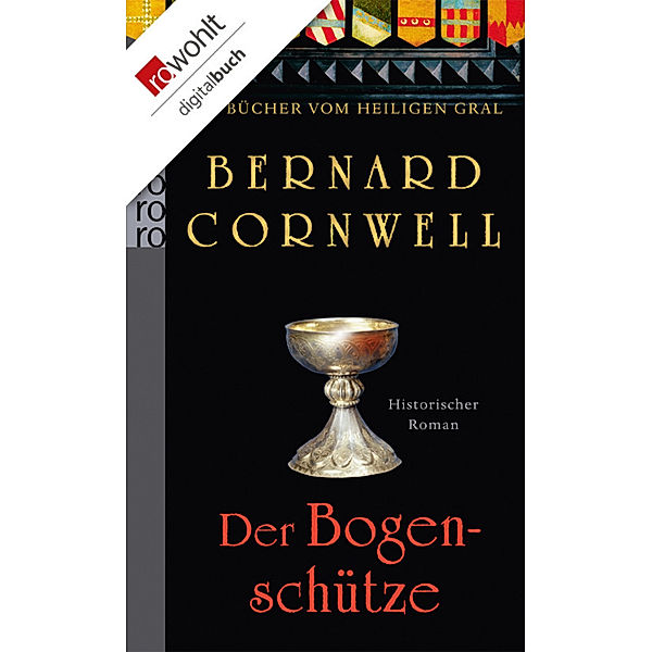 Der Bogenschütze / Die Bücher vom Heiligen Gral Bd.1, Bernard Cornwell