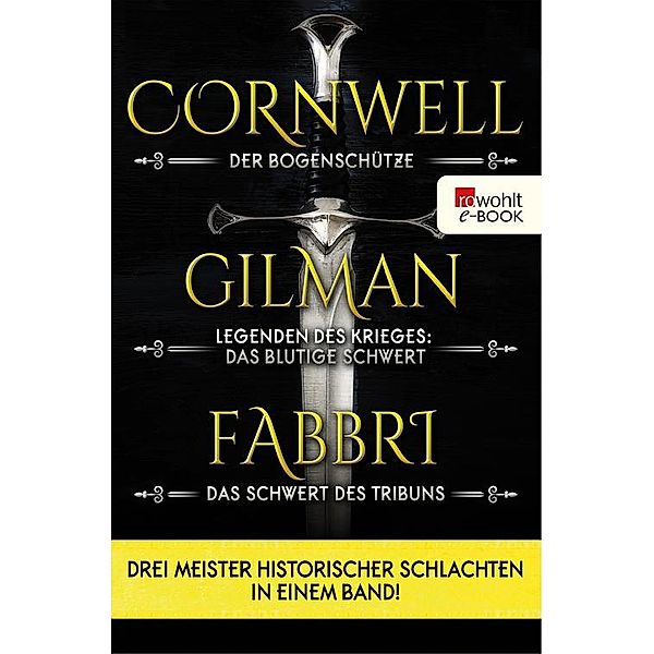 Der Bogenschütze / Legenden des Krieges: Das blutige Schwert / Vespasian: Das Schwert des Tribuns, Bernard Cornwell, David Gilman, Robert Fabbri