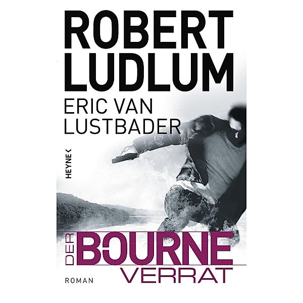 Der Bourne Verrat / Jason Bourne Bd.10, Robert Ludlum, Eric Van Lustbader