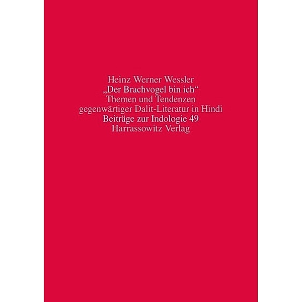Der Brachvogel bin ich. Themen und Tendenzen gegenwärtiger Dalit-Literatur in Hindi, Heinz Werner Wessler