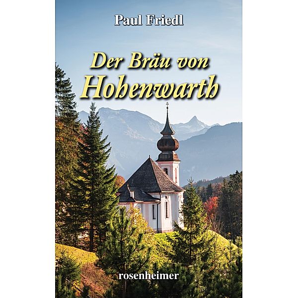 Der Bräu von Hohenwarth, Paul Friedl