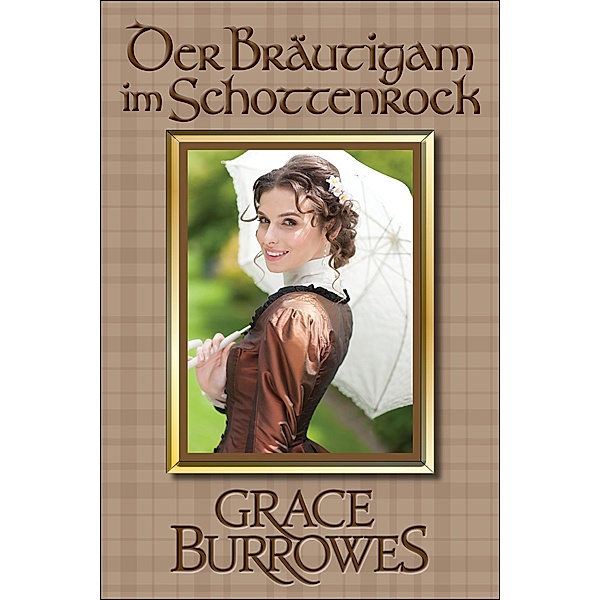 Der Bräutigam im Schottenrock (der MacGregor-Familienserie, #1) / der MacGregor-Familienserie, Grace Burrowes