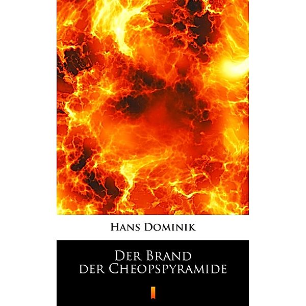 Der Brand der Cheopspyramide, Hans Dominik
