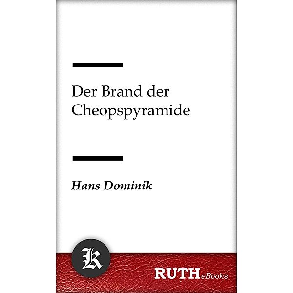 Der Brand der Cheopspyramide, Hans Dominik