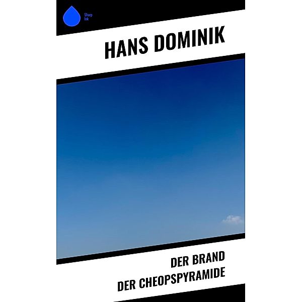 Der Brand der Cheopspyramide, Hans Dominik