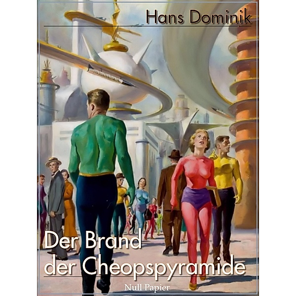 Der Brand der Cheopspyramide / Science Fiction & Fantasy bei Null Papier, Hans Dominik