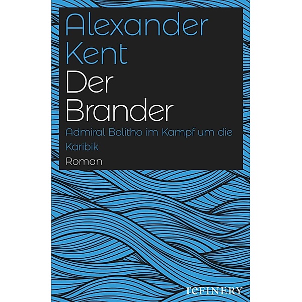 Der Brander / Ein Richard-Bolitho-Roman Bd.17, Alexander Kent