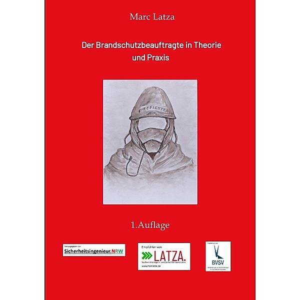 Der Brandschutzbeauftragte in Theorie und Praxis, Marc Latza